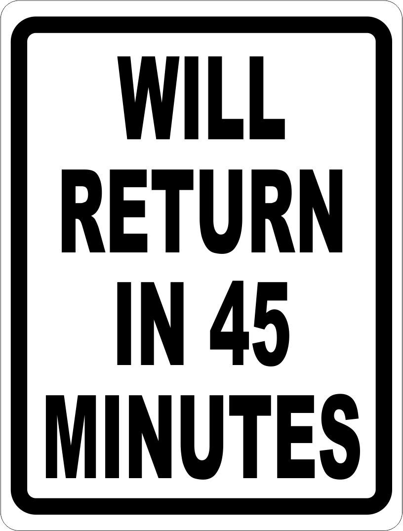 Will Return in 5 Minutes Sign. Size Options. Business Hours Open Closed Back
