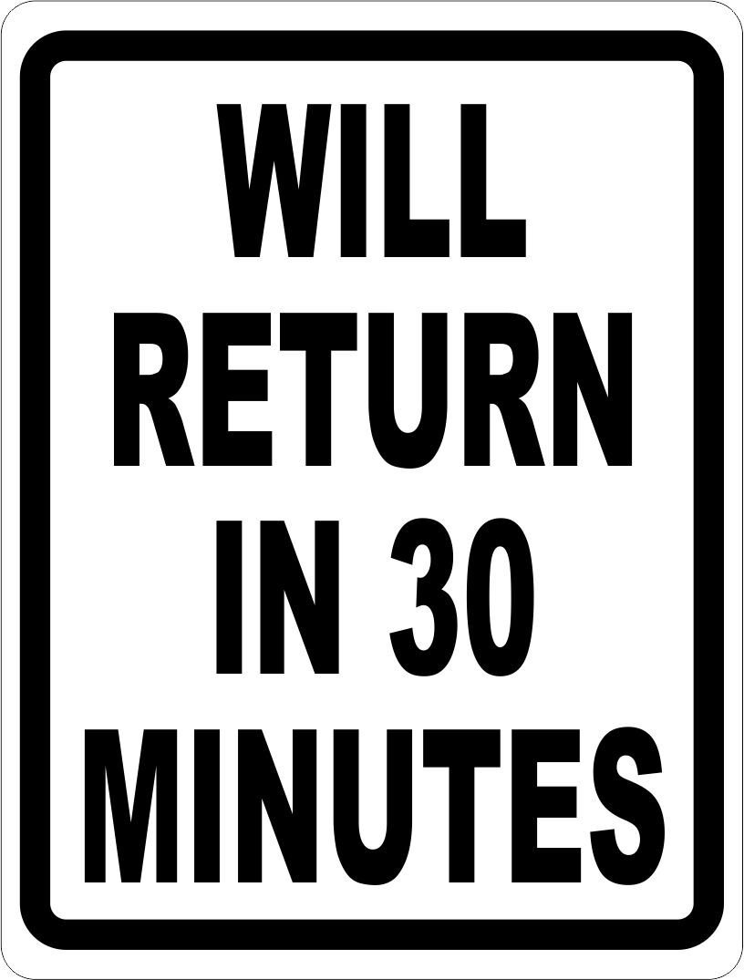 Will Return in 5 Minutes Sign. Size Options. Business Hours Open Closed Back