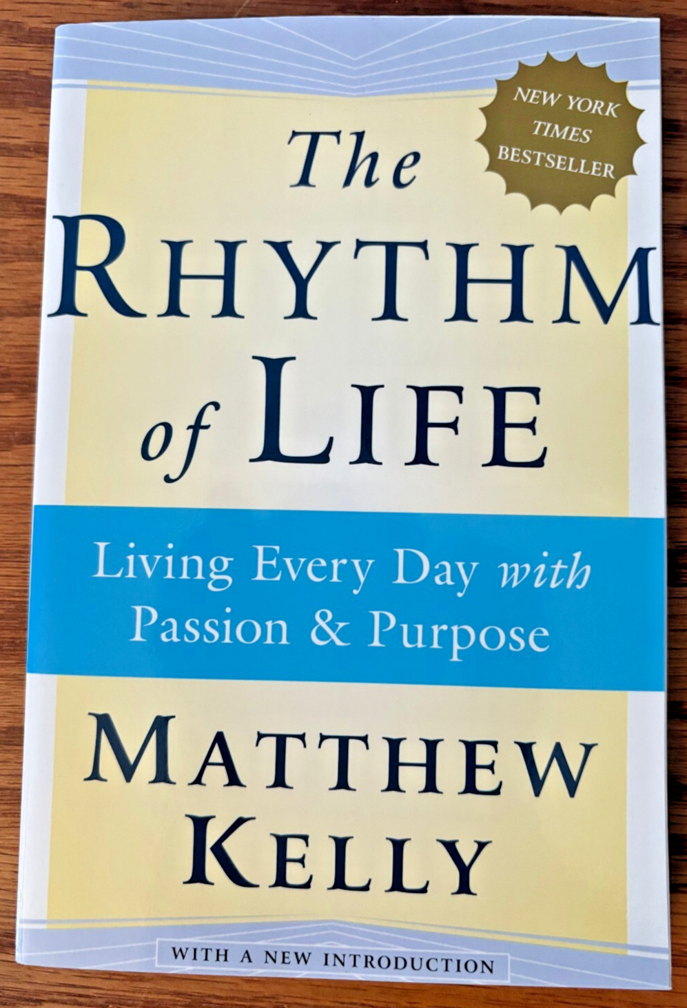 The Rhythm of Life: Living Every Day with Passion and Purpose by Kelly, Matthew